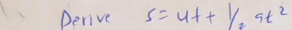 perive s=ut+ 1/2 at^2