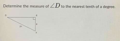 Determine the measure of ∠ D to the nearest tenth of a degree.