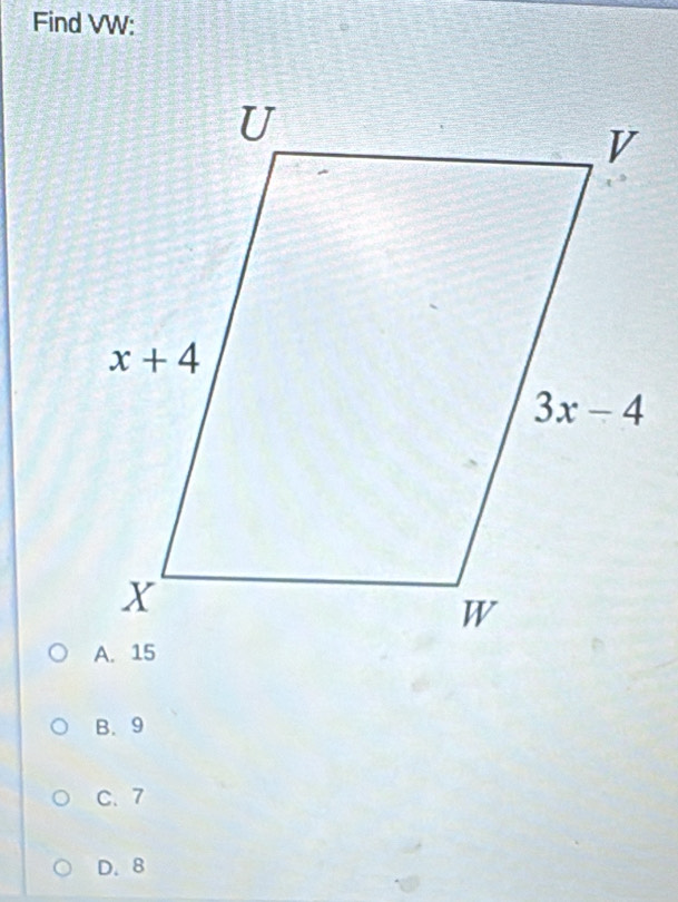 Find VW:
B. 9
C. 7
D. 8