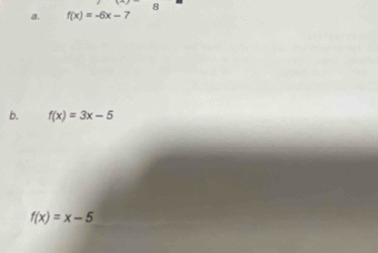 f(x)=-6x-7
b. f(x)=3x-5
f(x)=x-5