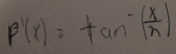 P'(x)=tan^-( x/x )