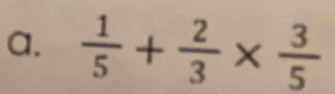  1/5 + 2/3 *  3/5 