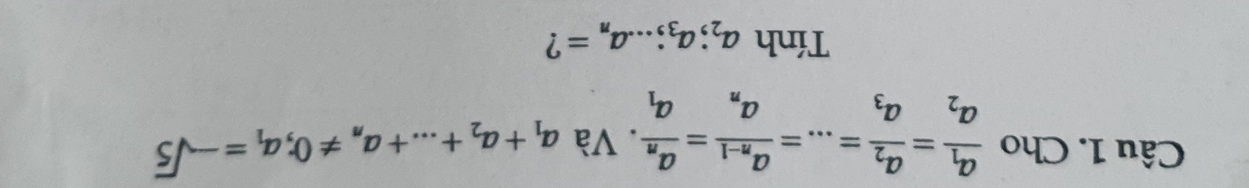 Cho frac a_1a_2=frac a_2a_3=...=frac a_n-1a_n=frac a_na_1. Và a_1+a_2+...+a_n!= 0; a_1=-sqrt(5)
Tính a_2; a_3;...a_n= ?