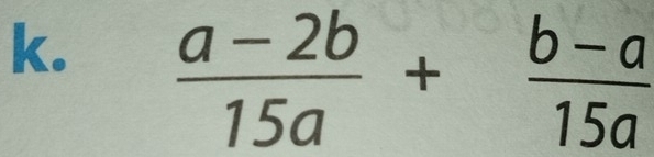  (a-2b)/15a + (b-a)/15a 