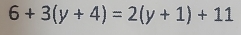 6+3(y+4)=2(y+1)+11