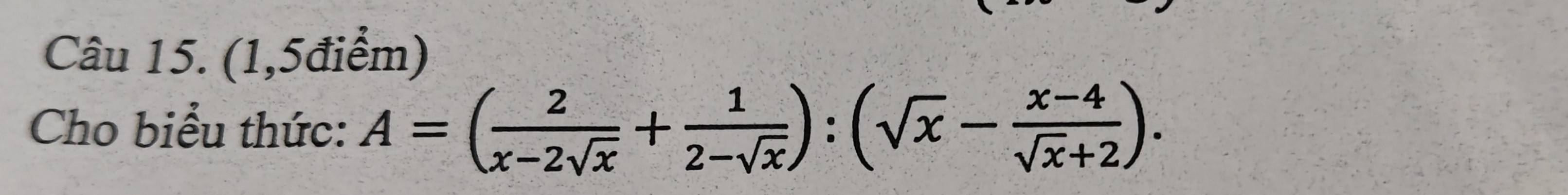 (1,5điểm) 
Cho biểu thức: A=( 2/x-2sqrt(x) + 1/2-sqrt(x) ):(sqrt(x)- (x-4)/sqrt(x)+2 ).