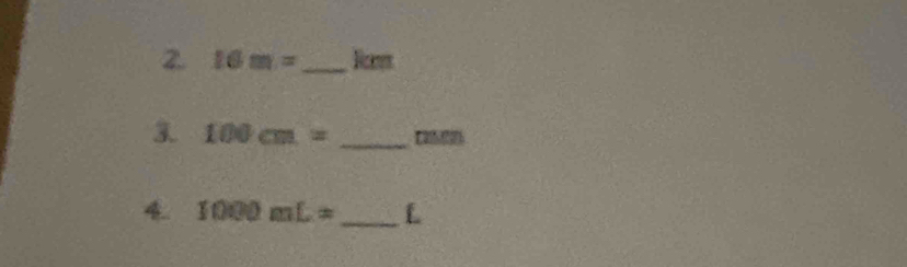 16m= _ 
3. 100cm= _ 
4 1000mL= _ L