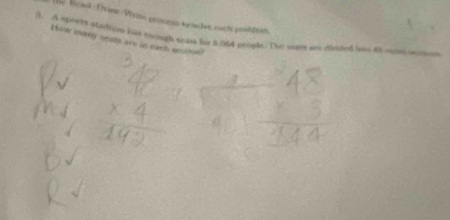 The Rerad -Driw Writs prouss tranter each problem. 
5. A spiorts stadium has snough seam fir 8.064 people. The sears are divised io 48 enn oes 
How musy seats are in each sectin?