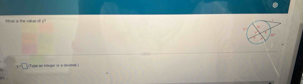 What is the value of y?
y=□ (Type an integer or a decimal.)
Sc
d'e ...