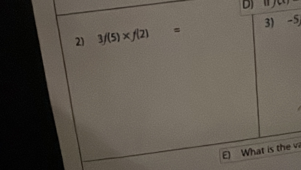 11)(c) 
21 3f(5)* f(2)= 3 -5) 
E) What is the v