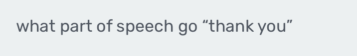 what part of speech go “thank you”