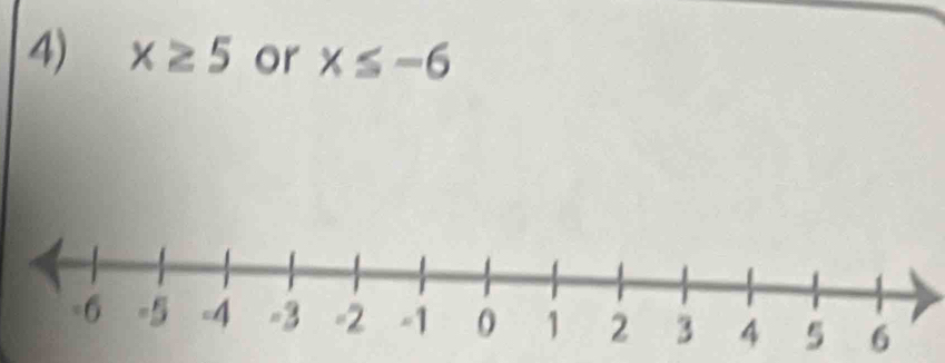 x≥ 5 or x≤ -6