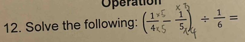 Operation 
12. Solve the following: ( ३),-÷=