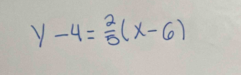 y-4= 2/5 (x-6)