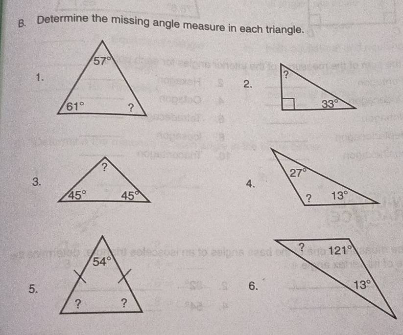 Determine the missing angle measure in each triangle.
1.
2.
3.
4.
5.
6.