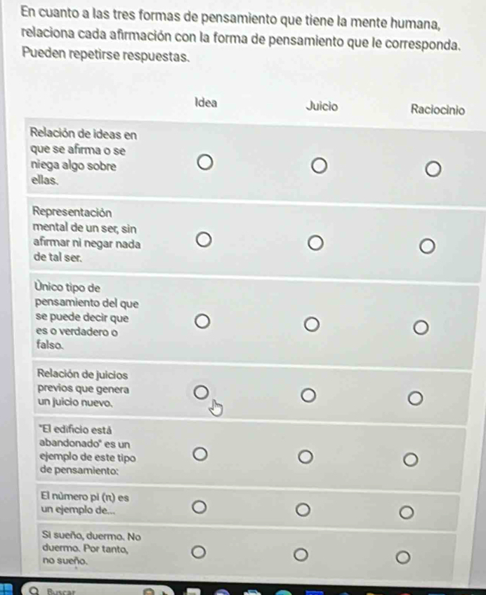 En cuanto a las tres formas de pensamiento que tiene la mente humana, 
relaciona cada afirmación con la forma de pensamiento que le corresponda. 
Pueden repetirse respuestas. 
o