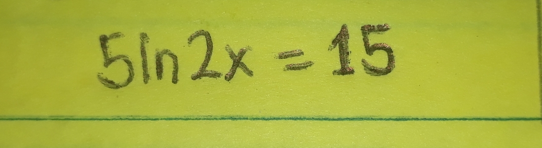 5ln 2x=15