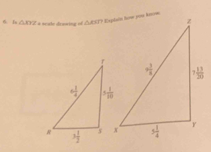 Is △ XYZ a scale drawing of △ RST?