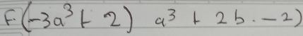 F(-3a^3+2)a^3+2b-2)