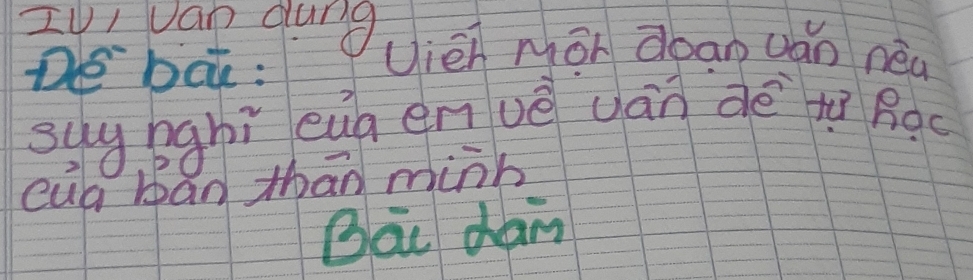 Iy ap dang Uien má doan uán nèa 
De bat : 
sug pghì eug en vè uán dè Boc 
cug ban thān minh 
Bae dain