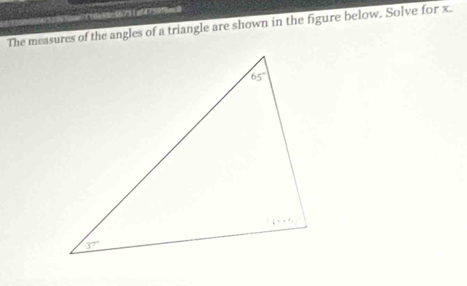 =<6751af4750f8ec0
The measures of the angles of a triangle are shown in the figure below. Solve for x.