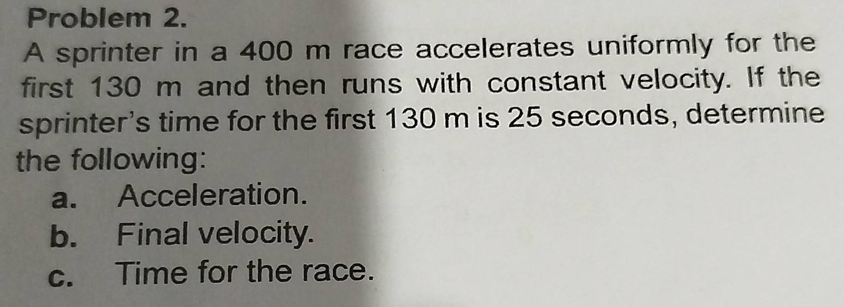 Solved: Problem 2. A sprinter in a 400 m race accelerates uniformly for ...