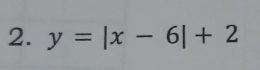 y=|x-6|+2