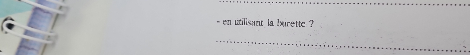 en utilisant la burette ?