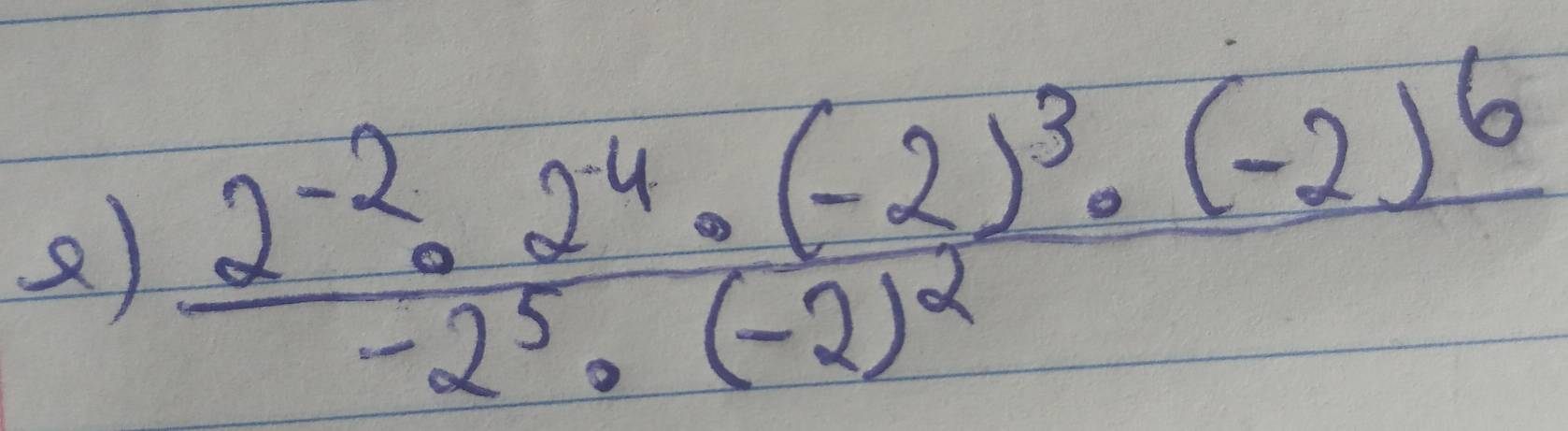 frac 2^(-2)· 2^(-4)· (-2)^3· (-2)^6-2^5· (-2)^2