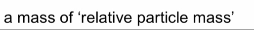 a mass of ‘relative particle mass’