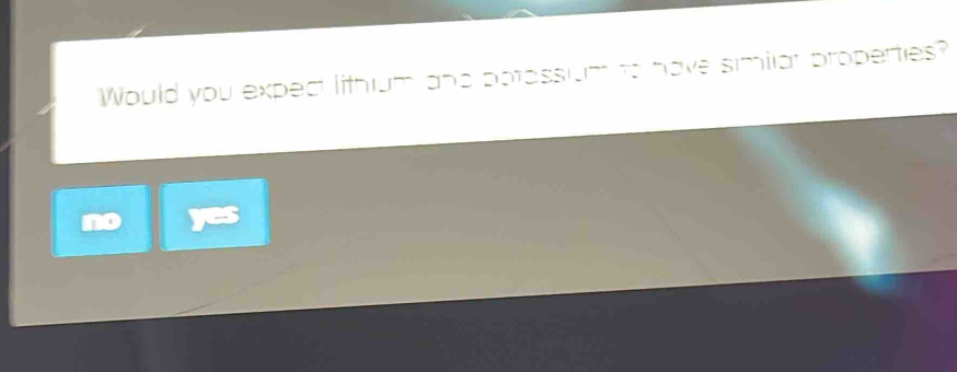 Solved: Would you expect lithium and potessium to have similar ...