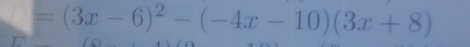 =(3x-6)^2-(-4x-10)(3x+8)