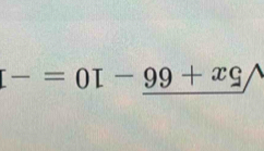 sqrt(5x+66)-10=-1