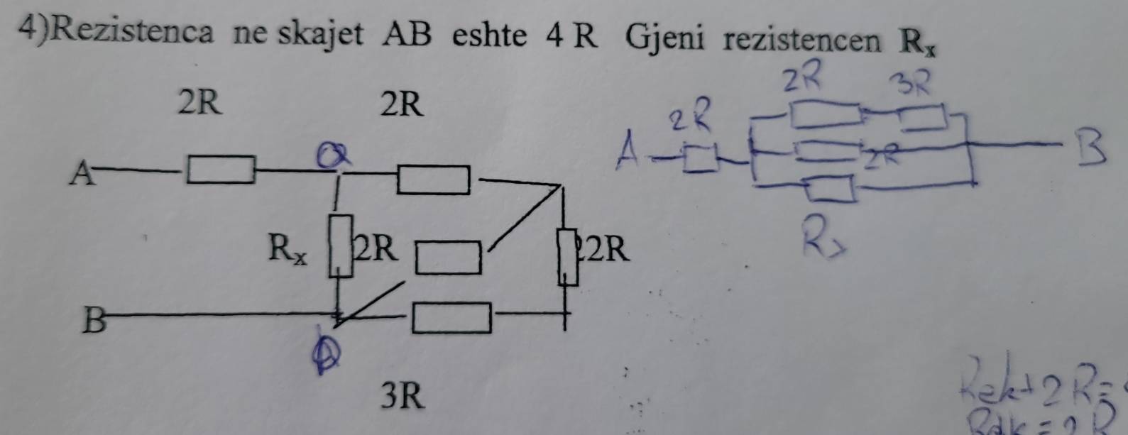 4)Rezistenca ne skajet AB eshte 4 R Gjeni rezistencen R_x