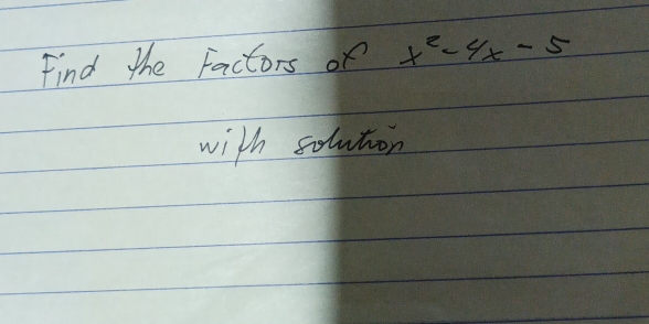 Find the Factors of x^2-4x-5
with soluton