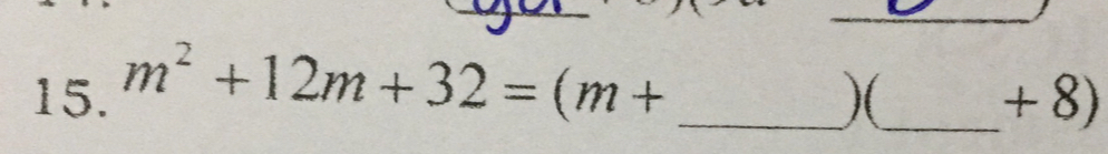 m^2+12m+32=(m+ _ )(_  +8)