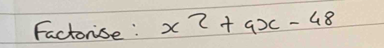 Factonise : x^2+9x-48