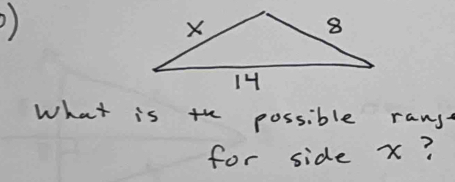 ) 
What is th possible rans 
for side x?