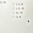 (1,6).
(-5,8)
(-3,-8)
(5,-8)
(3,8)