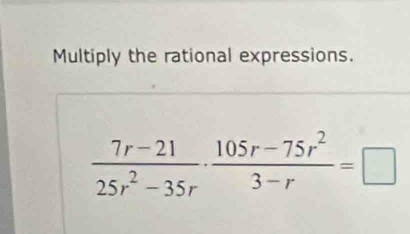 Multiply the rational expressions.