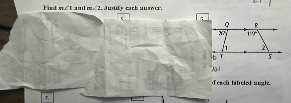 Find m∠ 1 and m∠ 2. Justify each answer.
ς
6
1D1
)feach labeled angle.
7.