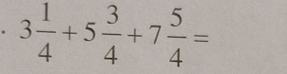 3 1/4 +5 3/4 +7 5/4 =