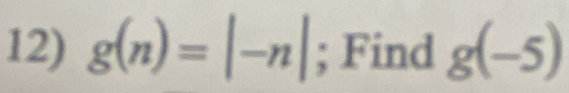 g(n)=|-n|; Find g(-5)