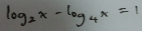 log _2x-log _4x=1