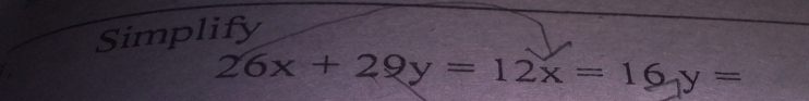 Simplify
26x+29y=12x=16y=