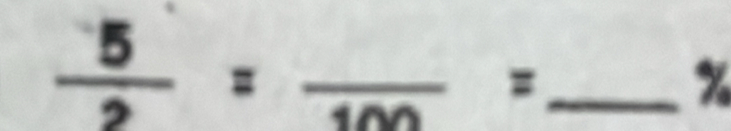  5/2 =frac 100=
x