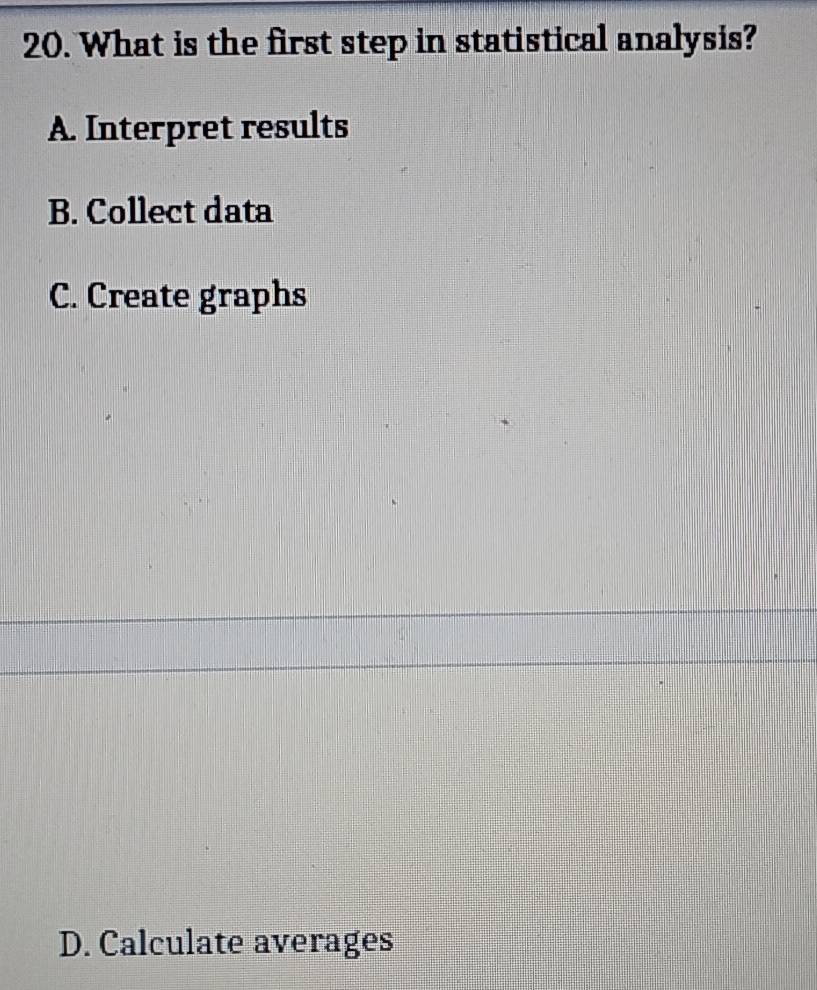 Solved: What is the first step in statistical analysis? A. Interpret ...