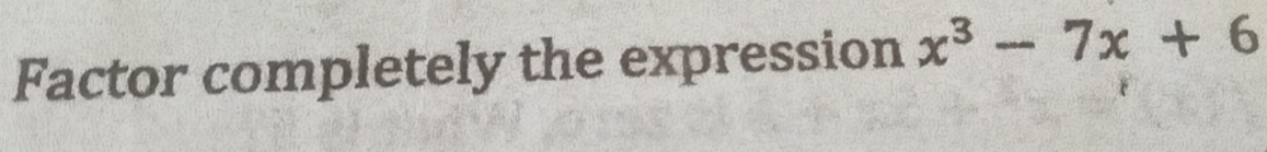 Factor completely the expression x^3-7x+6