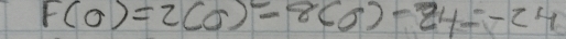 F(0)=2(0)-8(0)-24=-24