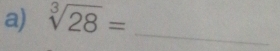 sqrt[3](28)=
_